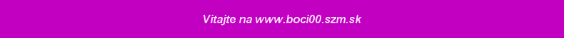 Vitajte na www.boci00.szm.sk
